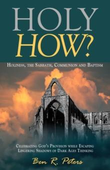 Holy How? Holiness, the Sabbath, Communion and Baptism