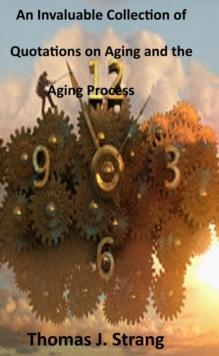 Invaluable Collection of Quotations on Aging and the Aging Process