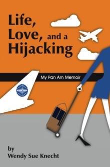 Life, Love, and a Hijacking: My Pan Am Memoir