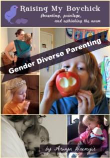 Gender Diverse Parenting: A Raising My Boychick Collection