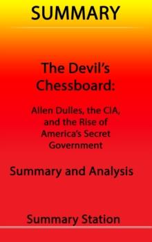 Devil's Chessboard: Allen Dulles, the CIA, and the Rise of America's Secret Government | Summary