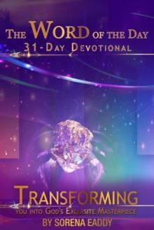 Word of the Day: Transforming you into God's Exquisite Masterpiece 31 Day Devotional