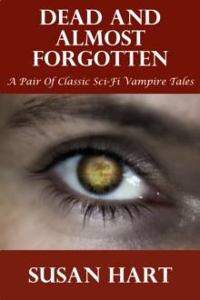 Dead And Almost Forgotten (A Pair Of Classic Sci-Fi Vampire Tales)