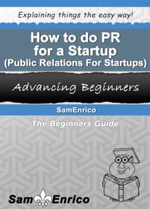 How to do PR for a Startup (Public Relations For Startups)