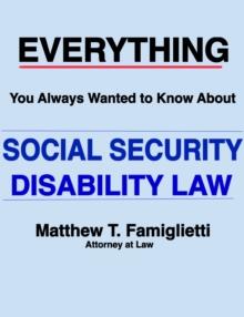 Everything You Always Wanted to Know About Social Security Disability Law