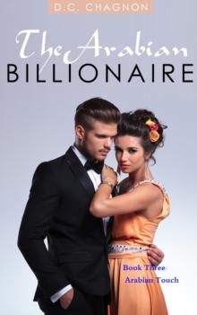 Arabian Billionaire, Book Three: Arabian Touch