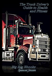 Truck Drivers Guide to Health and Fitness