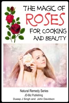 Magic of Roses For Cooking and Beauty