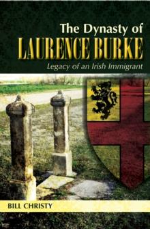 Dynasty of Laurence Burke: Legacy of an Irish Immigrant