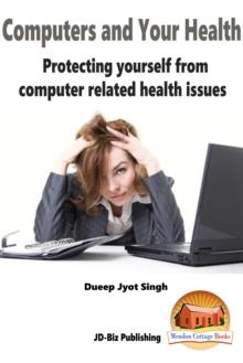 Computers and Your Health: Protecting Yourself From Computer Related Health Issues