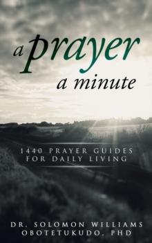 Prayer A Minute: 1440 Minutes Prayer Guides For Daily Living