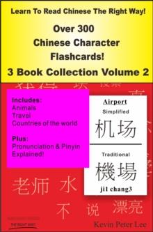 Learn To Read Chinese The Right Way! Over 300 Chinese Character Flashcards! 3 Book Collection Volume 2