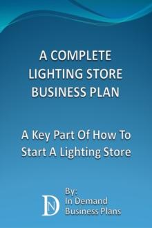 Complete Lighting Store Business Plan: A Key Part Of How To Start A Lighting Store