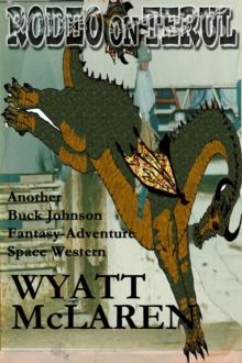 Rodeo on Terul: Another Buck Johnson Fantasy-Adventure Space Western : Buck Johnson, #6