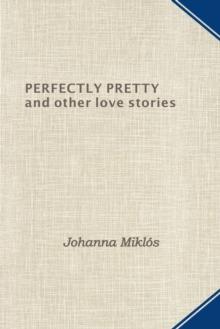 Perfectly Pretty and other love stories