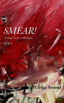 SMEAR! - A Short Story Collection (Vol I)