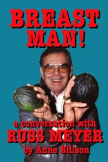 Breast Man: A Conversation with Russ Meyer