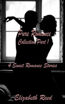 Pure Romance Collection Part One: 4 Sweet Romance Short Stories.