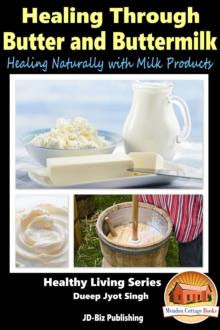 Healing Through Butter and Buttermilk: Healing Naturally with Milk Products