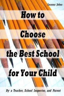 How to Choose the Best School for Your Child (By a Teacher, School Inspector and Parent)