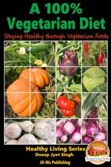 100% Vegetarian Diet: Staying Healthy through Vegetarian Foods