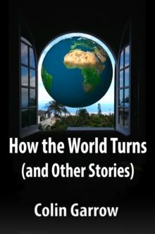 How the World Turns (and Other Stories)