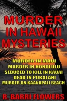 Murder in Hawaii Mysteries 5-Book Bundle: Murder in Maui\Murder in Honolulu\Seduced to Kill in Kauai\Dead in Pukalani\Murder on Kaanapali Beach