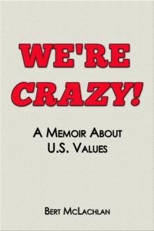 We're Crazy!, a Memoir About U.S. Values