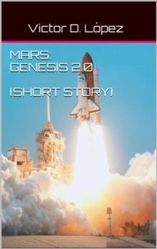 Mars: Genesis 2.0 (short story) : Science Fiction snd Speculative Fiction Short Stories, #2