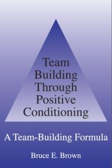 Team Building Through Positive Conditioning: A Team Building Formula