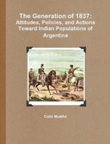 Generation of 1837: Attitudes, Policies, and Actions Toward Indian Populations of Argentina