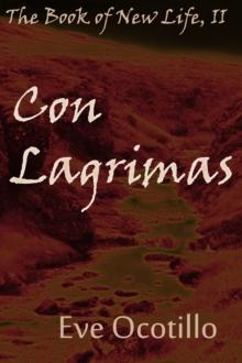 Con Lagrimas: The Book of New Life, II