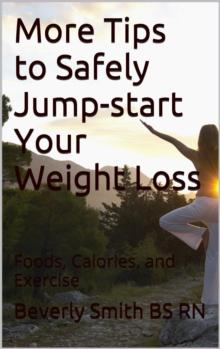 More Tips to Safely Jump-start Your Weight Loss: Foods, Calories, and Exercise