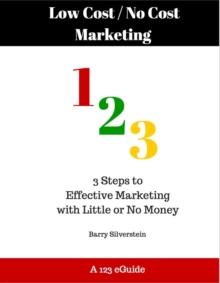 Low Cost / No Cost Marketing 123: 3 Steps to Effective Marketing with Little or No Money