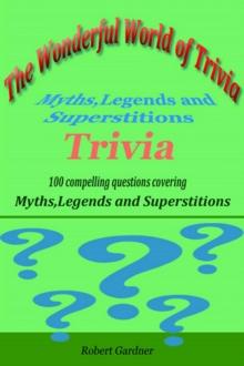 Wonderful World of Trivia - Myths,Legends, and Superstitions Trivia