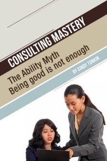 Consulting Mastery: The Ability Myth: Being Good is not Enough