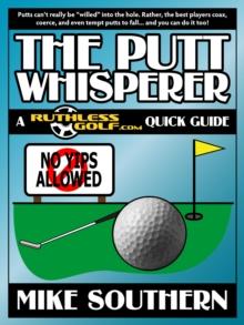 Putt Whisperer: A RuthlessGolf.com Quick Guide