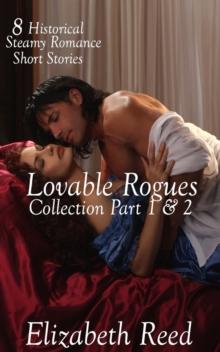 Lovable Rogues Collection Part 1 & 2: 8 Historical Steamy Romance Short Stories