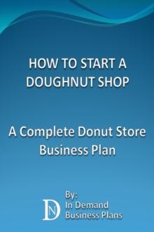 How To Start A Doughnut Shop: A Complete Donut Store Business Plan