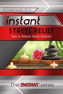 Instant Stress Relief: How to Relieve Stress Instantly!