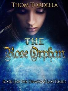 Rose Orphan, Book 1 in the Tale of the Dragon's Last Child