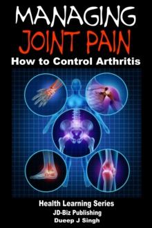 Managing Joint Pain: How to Control Arthritis