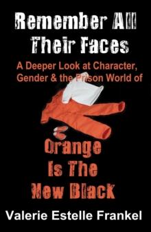 Remember All Their Faces A Deeper Look at Character, Gender and the Prison World of Orange Is The New Black