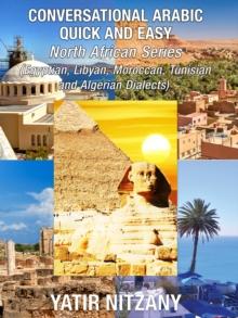 Conversational Arabic Quick and Easy: North African Series: : Egyptian, Libyan, Moroccan, Tunisian, and Algerian Dialects