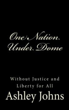 One Nation Under Dome: Without Justice and Liberty for All