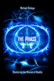 Phase. Shattering the Illusion of Reality