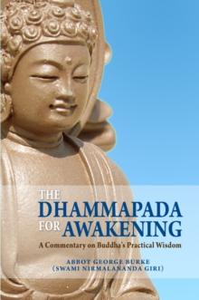 Dhammapada for Awakening: A Commentary on Buddha's Practical Wisdom