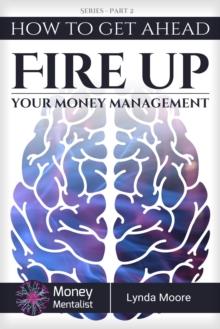 How To Get Ahead (2): Fire Up Your Money Management