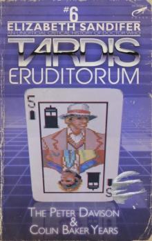 TARDIS Eruditorum - An Unofficial Critical History of Doctor Who Volume 6: Peter Davison and Colin Baker : TARDIS Eruditorum, #6