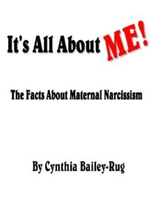 It's All About Me! The Facts About Maternal Narcissism